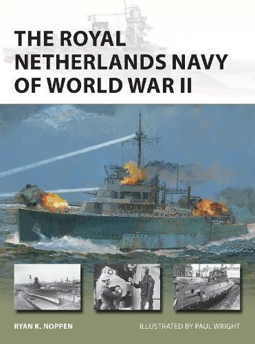 Ryan K. Noppen The Royal Netherlands Navy of World War II (Paperback)