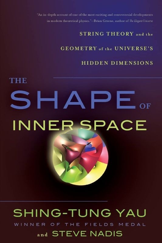 The Shape of Inner Space String Theory and the Geometry of the Universe’s Hidden