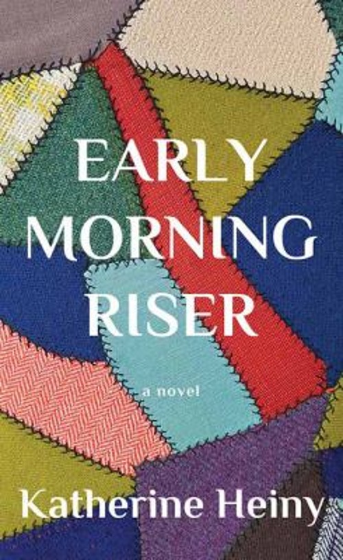 Early Morning Riser : A Novel Library Binding Katherine Heiny