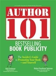 Author 101 Bestselling Book Publicity: The Insider’s Guide to Promoting Your…