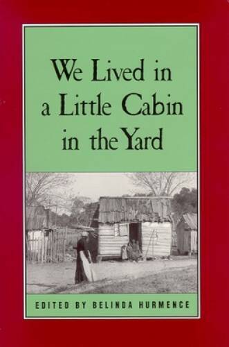 We Lived in a Little Cabin in the Yard – Paperback By Belinda Hurmence – GOOD
