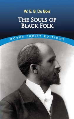 The Souls of Black Folk (Dover Thrift Editions) by W. E. B. Du Bois, William Ed