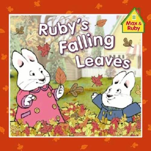 Ruby’s Falling Leaves (Max and Ruby) – Paperback By Rosemary Wells – GOOD