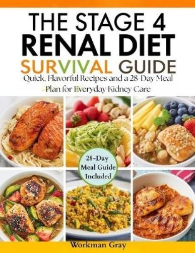 Workman Gray The Stage 4 Renal Diet Survival Guide (Paperback)