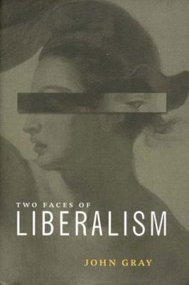 Two Faces of Liberalism by John Gray