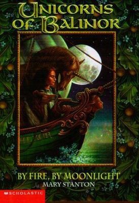 By Fire, by Moonlight (Unicorns of Balinor #4) by Mary Stanton